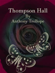 Thompson Hall - Anthony Trollope - E-Book