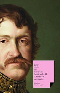 Episodios nacionales III. La estafeta romántica - Benito Pérez Galdòs - E-Book