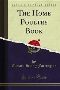 The Home Poultry Book - Edward Irving Farrington - E-Book