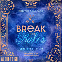 Break The Rules - Limerick Love, Band 1 (ungekürzt) - Kristin MacIver - Hörbuch