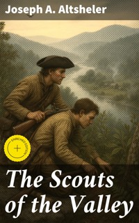 The Scouts of the Valley - Joseph A. Altsheler - E-Book