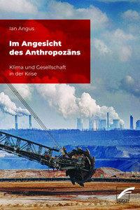 Im Angesicht des Anthropozäns - Ian Angus - E-Book