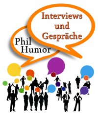 Interviews und Gespräche - Phil Humor - E-Book