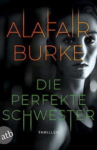 Die perfekte Schwester - Alafair Burke - E-Book
