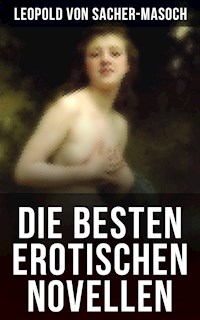 Die besten erotischen Novellen - Leopold von Sacher-Masoch - E-Book