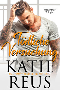Tödliche Versuchung (MacArthur Trilogie, Band 1) - Katie Reus - E-Book