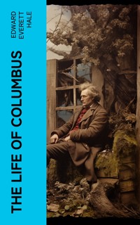The Life of Columbus - Edward Everett Hale - E-Book