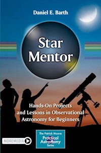 Star Mentor: Hands-On Projects and Lessons in Observational Astronomy for Beginners - Daniel E. Barth - E-Book
