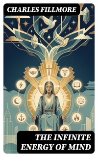 The Infinite Energy of Mind - Charles Fillmore - E-Book