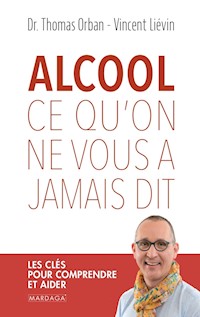Alcool, ce qu'on ne vous a jamais dit - Thomas Orban - E-Book