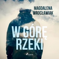 W górę rzeki - Magdalena Wrocławiak - Hörbuch
