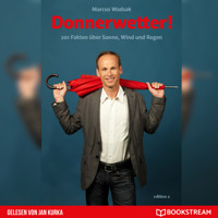 Donnerwetter - 201 Fakten über Sonne, Wind und Regen (Ungekürzt) - Marcus Wadsak - Hörbuch