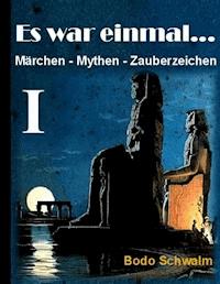 Es war einmal ... Band I - Bodo Schwalm - E-Book
