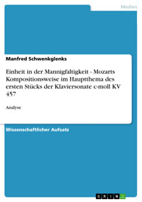 Einheit in der Mannigfaltigkeit - Mozarts Kompositionsweise im Hauptthema des ersten Stücks der Klaviersonate c-moll KV 457 - Manfred Schwenkglenks - E-Book