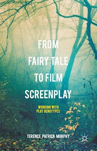 From Fairy Tale to Film Screenplay - Terence Patrick Murphy - E-Book
