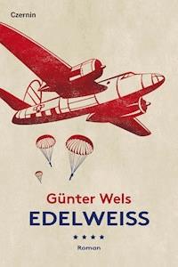 Edelweiß - Günter Wels - E-Book