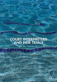 Court Interpreters and Fair Trials - John Henry Dingfelder Stone - E-Book