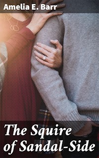 The Squire of Sandal-Side - Amelia E. Barr - E-Book