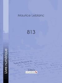 813 - Maurice Leblanc - E-Book