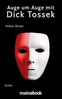 Auge um Auge mit Dick Tossek - Volker Bitzer - E-Book