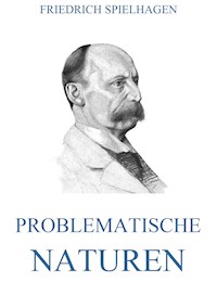 Problematische Naturen - Friedrich Spielhagen - E-Book