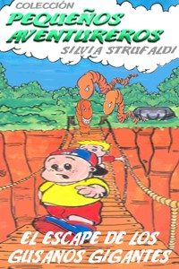El Escape De Los Gusanos Gigantes - Silvia Strufaldi - E-Book