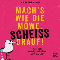 Mach's wie die Möwe, scheiß drauf! - Lea Blumenthal - Hörbuch