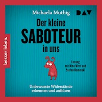 Der kleine Saboteur in uns – Unbewusste Widerstände erkennen und auflösen - Michaela Muthig - Hörbuch