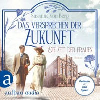 Die Zeit der Frauen - Das Versprechen der Zukunft - Die Alltagswunder-Saga, Band 2 (Ungekürzt) - Susanne von Berg - Hörbuch