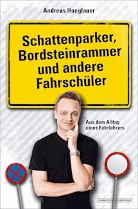 Schattenparker, Bordsteinrammer und andere Fahrschüler - Andreas Hoeglauer - E-Book