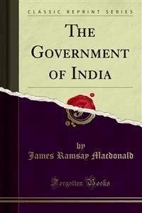 The Government of India - James Ramsay Macdonald - E-Book