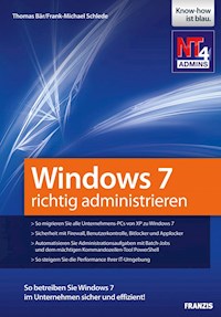 Windows 7 richtig administrieren - Frank-Michael Schlede - E-Book