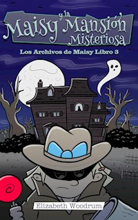 Maisy y la Mansión Misteriosa - Elizabeth Woodrum - E-Book