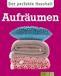 Der perfekte Haushalt: Aufräumen - Ulrike Lowis - E-Book