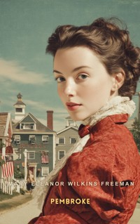 Pembroke - Mary Eleanor Wilkins Freeman - E-Book