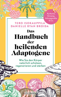 Das Handbuch der heilenden Adaptogene - Tero Isokauppila - E-Book