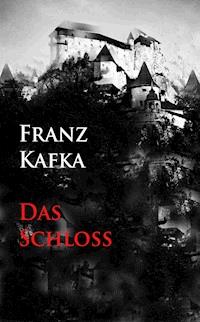 Das Schloß - Franz Kafka - E-Book