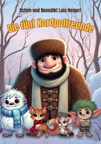 Die fünf Nordpolfreunde - Achim Heigert - E-Book