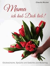 Mama, ich hab Dich lieb! -  - E-Book