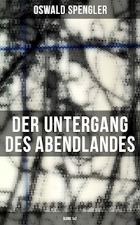 Der Untergang des Abendlandes (Band 1&2) - Oswald Spengler - E-Book