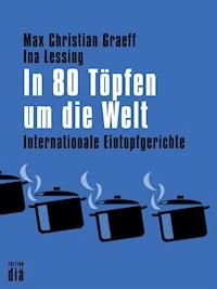 In 80 Töpfen um die Welt - Max Christian Graeff - E-Book