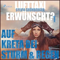 Lufttaxi gewünscht?, 1: Auf Kreta bei Sturm und Regen (Ungekürzt) - Sylvia Grünberger - Hörbuch