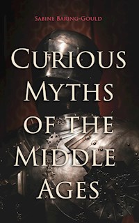 Curious Myths of the Middle Ages - Sabine Baring-gould - E-Book