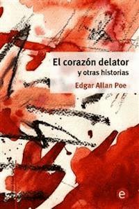 El corazón delator y otras historias - Edgar Allan Poe - E-Book