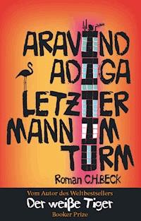 Letzter Mann im Turm - Adiga Aravind - E-Book
