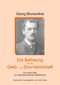 Die Befreiung von der Geld- und Zinsherrschaft - Georg Blumenthal - E-Book