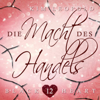 Die Macht des Handels - Black Heart, Band 12 (Ungekürzt) - Kim Leopold - Hörbuch