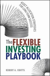 The Flexible Investing Playbook - Robert Isbitts - E-Book