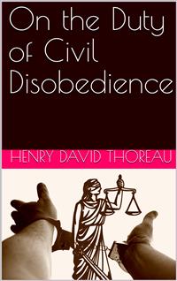 On the Duty of Civil Disobedience - Henry David Thoreau - E-Book