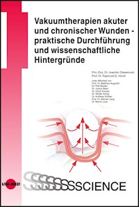 Vakuumtherapien akuter und chronischer Wunden - praktische Durchführung und wissenschaftliche Hintergründe - Joachim Dissemond - E-Book